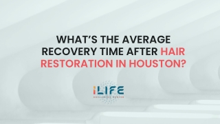 What’s the Average Recovery Time After Hair Restoration in Houston