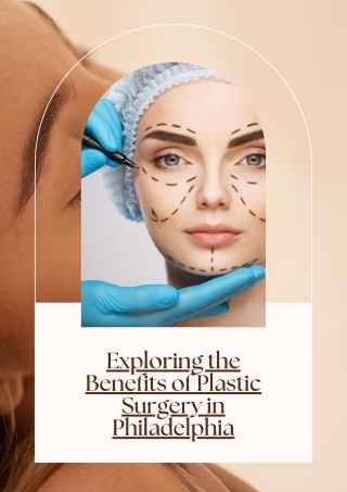 Exploring the Benefits of Plastic Surgery in Philadelphia