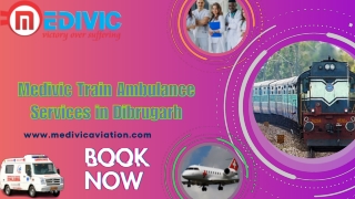 Pick Medivic Aviation Train Ambulance Services in Lucknow and Dibrugarh for far-out patient Transfer