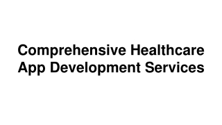 Comprehensive Healthcare App Development Services