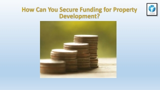 How Can You Secure Funding for Property Development