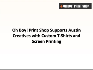 Oh Boy! Print Shop Supports Austin Creatives with Custom T-Shirts and Screen Printing