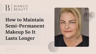 How to Maintain Semi-Permanent Makeup So It Lasts Longer