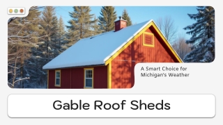 Gable Roof Sheds - A Smart Choice for Michigan's Weather