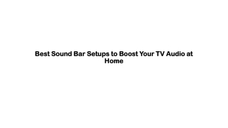 Best Sound Bar Setups to Boost Your TV Audio at Home
