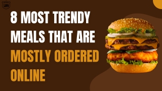 8 Most Trendy Meals That Are Mostly Ordered Online