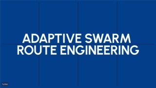 Adaptive Swarm Route Engineering