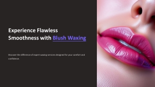 Experience-Flawless-Smoothness-with-Blush-Waxing
