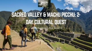 Sacred Valley & Machu Picchu 2-Day Cultural Quest
