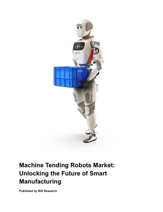 Machine Tending Robots Market_ Unlocking the Future of Smart Manufacturing