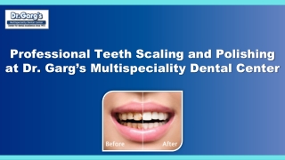Professional Teeth Scaling and Polishing at Dr. Garg’s Multispeciality Dental Ce