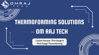 Thermoforming Solutions – Om Raj Tech