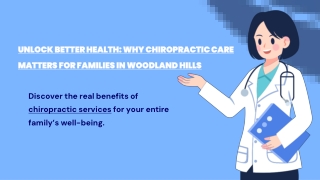 Unlock Better Health Why Chiropractic Care Matters for Families in Woodland Hills