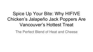 Spice Up Your Bite_ Why HIFIVE Chicken’s Jalapeño Jack Poppers Are Vancouver’s Hottest Treat