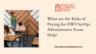 What are the Risks of Paying for AWS SysOps Administrator Exam Help?