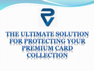 The Ultimate Solution for Protecting Your Premium Card Collection