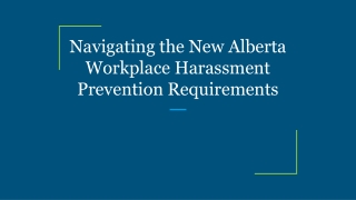 Navigating the New Alberta Workplace Harassment Prevention Requirements