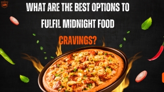 What Are the Best Options to Fulfil Midnight Food Cravings