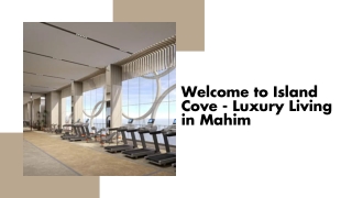 Welcome to Island Cove - Luxury Living in Mahim