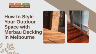 How to Style Your Outdoor Space with Merbau Decking in Melbourne