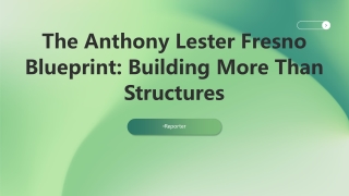 The Anthony Lester Fresno Blueprint_ Building More Than Structures