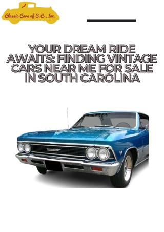 Your Dream Ride Awaits Finding Vintage Cars Near Me for Sale in South Carolina