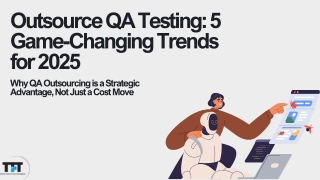 Outsource QA Testing 5 Game-Changing Trends for 2025
