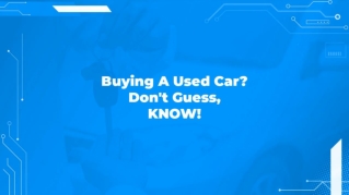 Buying A Car Used Car? Don't Guess, Know!