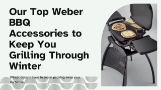 Our Top Weber BBQ Accessories to Keep You Grilling Through Winter