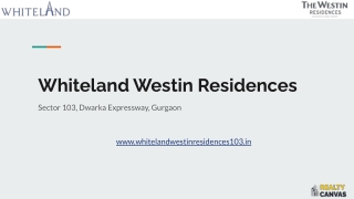 Whiteland Westin Residences Sector 103, Dwarka Expressway, Gurgaon - Price, Floor Plan & Brochure