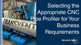 Selecting the Appropriate CNC Pipe Profiler for Your Business Requirements