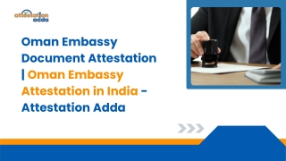 Oman Embassy Document Attestation is a crucial process for validating Indian doc