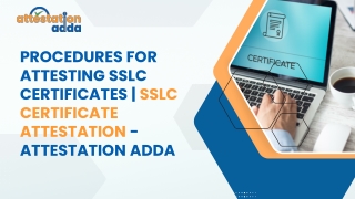 Procedures for Attesting SSLC Certificates  SSLC Certificate Attestation - Attestation Adda