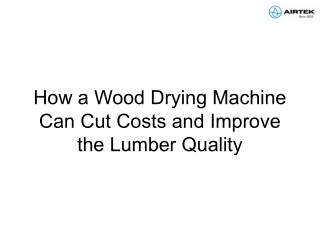 How a Wood Drying Machine Can Cut Costs and Improve the Lumber Quality
