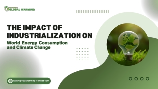 The Impact of Industrialization on World Energy Consumption and Climate Change