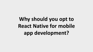 Why Should You Opt to React Native for Mobile App Deveopment