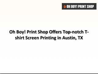 Oh Boy! Print Shop Offers Top-notch T-shirt Screen Printing in Austin, TX