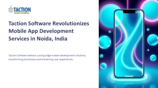 Taction Software Revolutionizes Mobile App Development Services in Noida, India