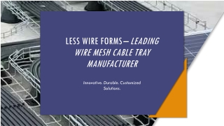 Less Wire Forms Leading Wire Mesh Cable Tray Manufacturer