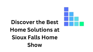 Transform Your Home at the Sioux Falls Home Show!