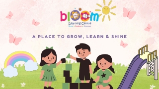A Place to Grow, Learn & Shine — Bloom Learning Centre