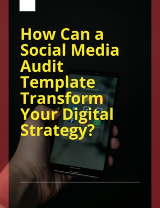 How Can a Social Media Audit Template Transform Your Digital Strategy