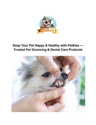 Keep Your Pet Happy & Healthy with PetKiss — Trusted Pet Grooming & Dental Care Products