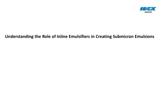 Understanding the Role of Inline Emulsifiers in Creating Submicron Emulsions