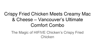 Crispy Fried Chicken Meets Creamy Mac & Cheese – Vancouver’s Ultimate Comfort Combo