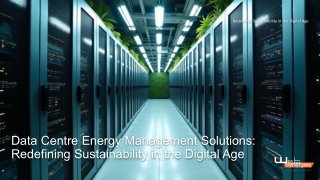 Data Centre Energy Management Solutions Redefining Sustainability in the Digital Age