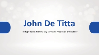 John De Titta - A Detail-Loving Producer - New York