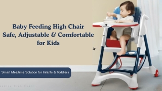 Baby Feeding High Chair Safe, Adjustable & Comfortable for Kids