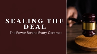 Sealing the Deal The Power Behind Every Contract