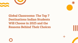 Global Classrooms The Top 7 Destinations Indian Students Will Choose in 2025 and the Reasons Behind Their Choices